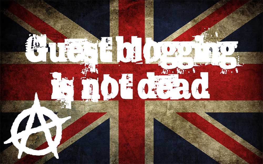 guest blogging is not dead