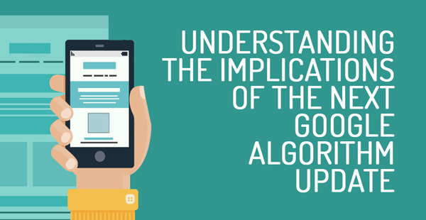 Understanding the Implications of the Next Google Algorithm Update